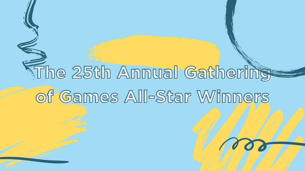 the 25th annual gathering of games all-star winners blog