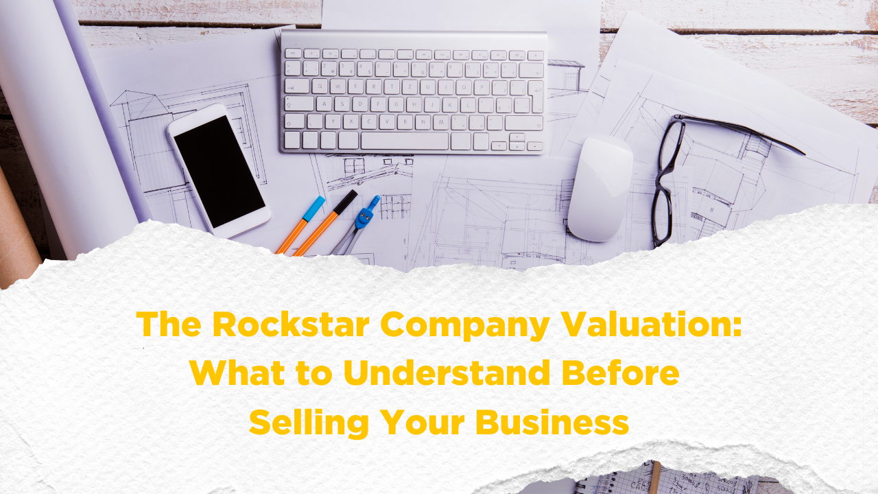 the rockstar company valuation what to understand before selling your business blog