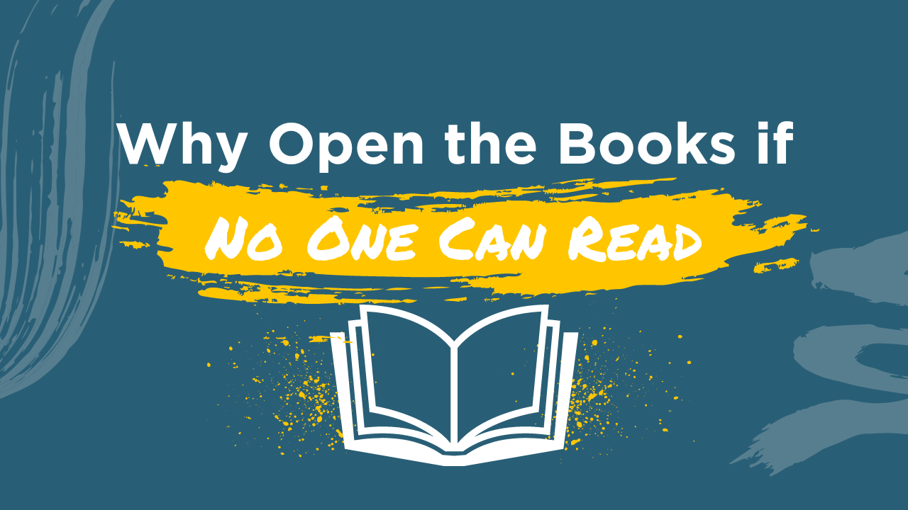 why open the books if no one can read