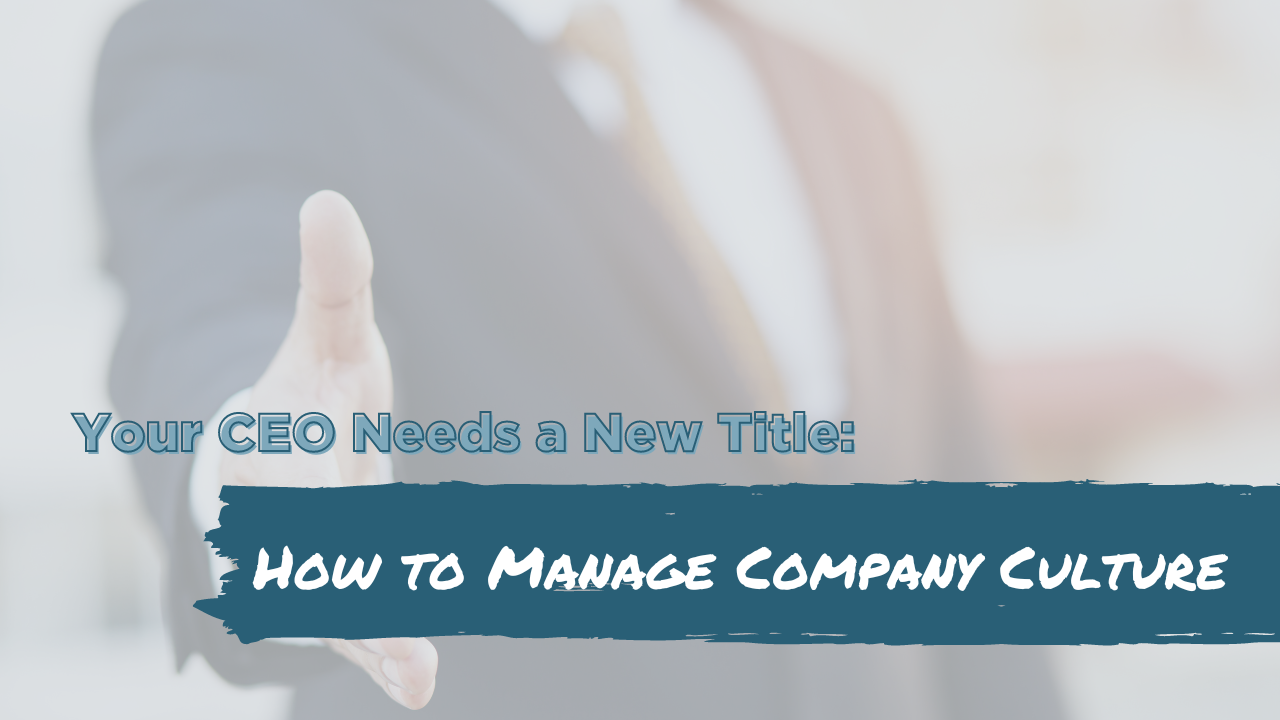 your CEO needs a new title how to manage company culture blog