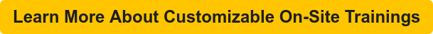 Learn More About Customizable On-Site Trainings