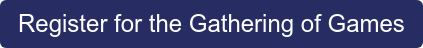 Register for the Gathering of Games