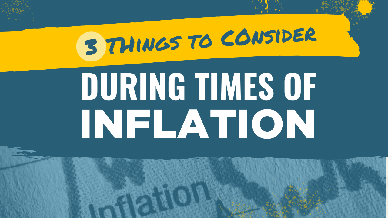 3 Things to Consider During Times of Inflation