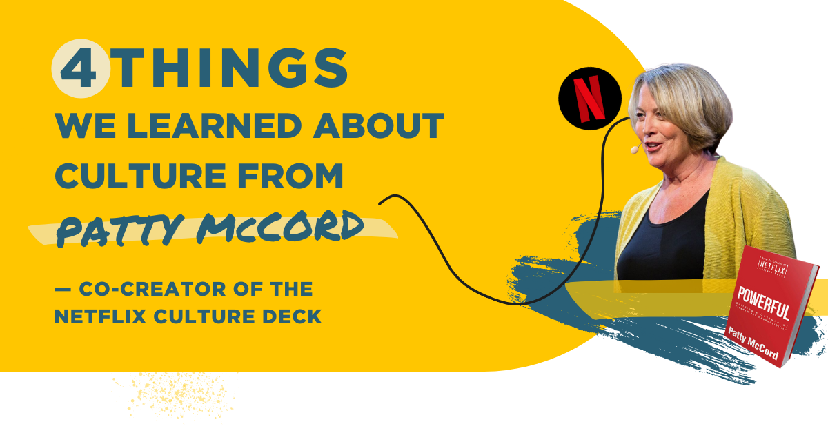 4 Things We Learned About Culture From Patty McCord — Co-Creator of The Netflix Culture Deck