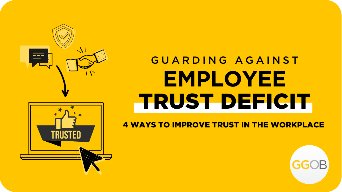 Guarding Against Employee Trust Deficit – 4 Ways to Improve Trust in the Workplace