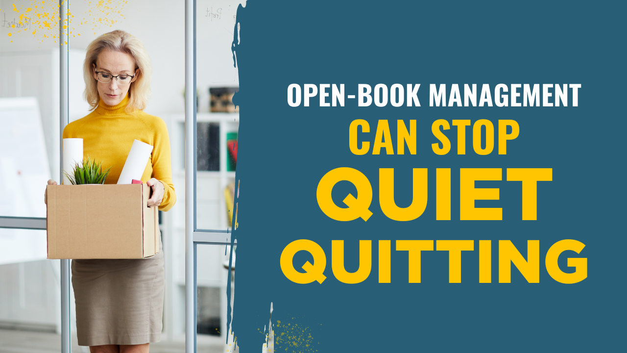 Combat Quiet Quitting with Open Book Management