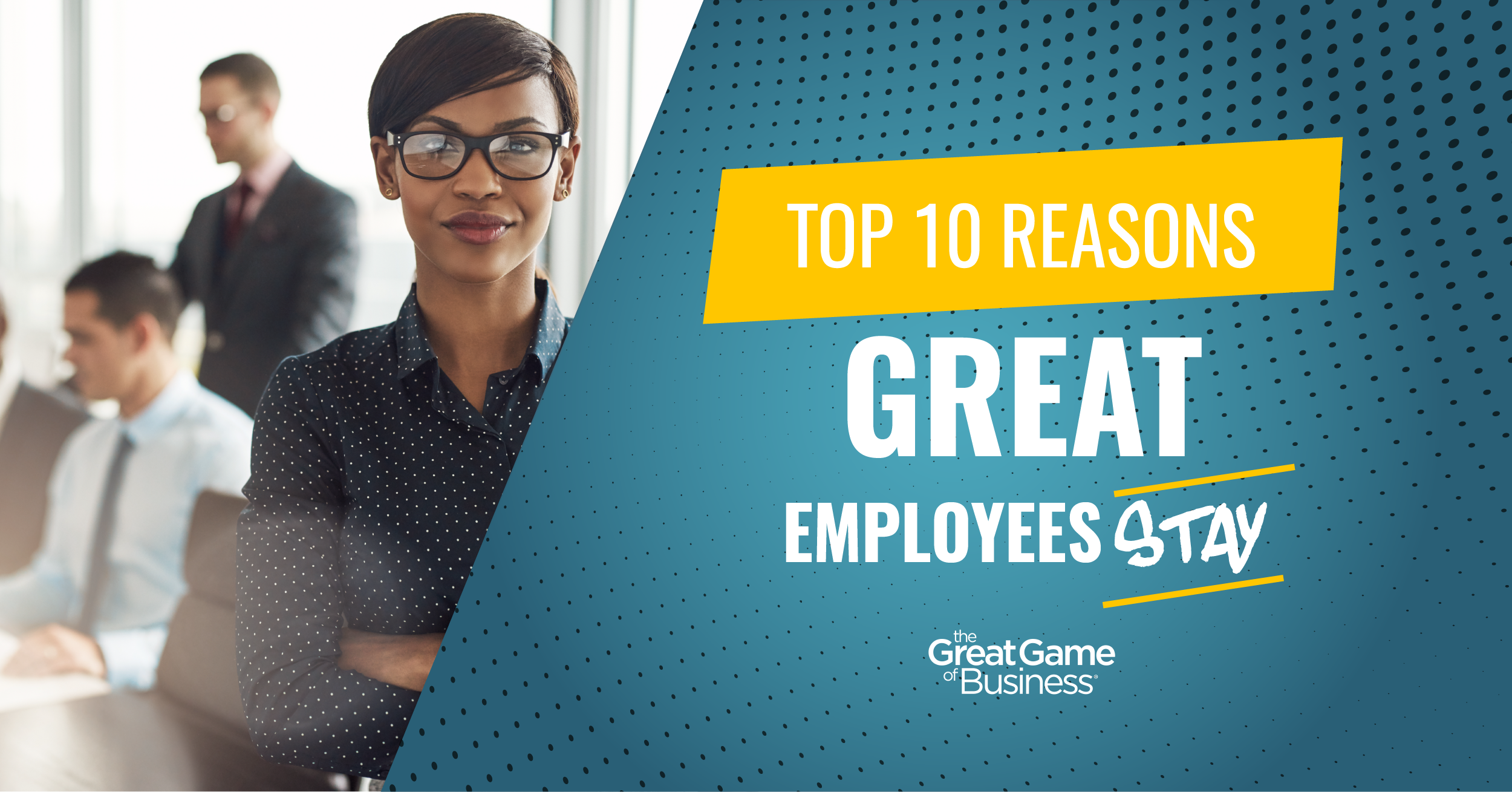 Top 10 Reasons Great Employees Stay