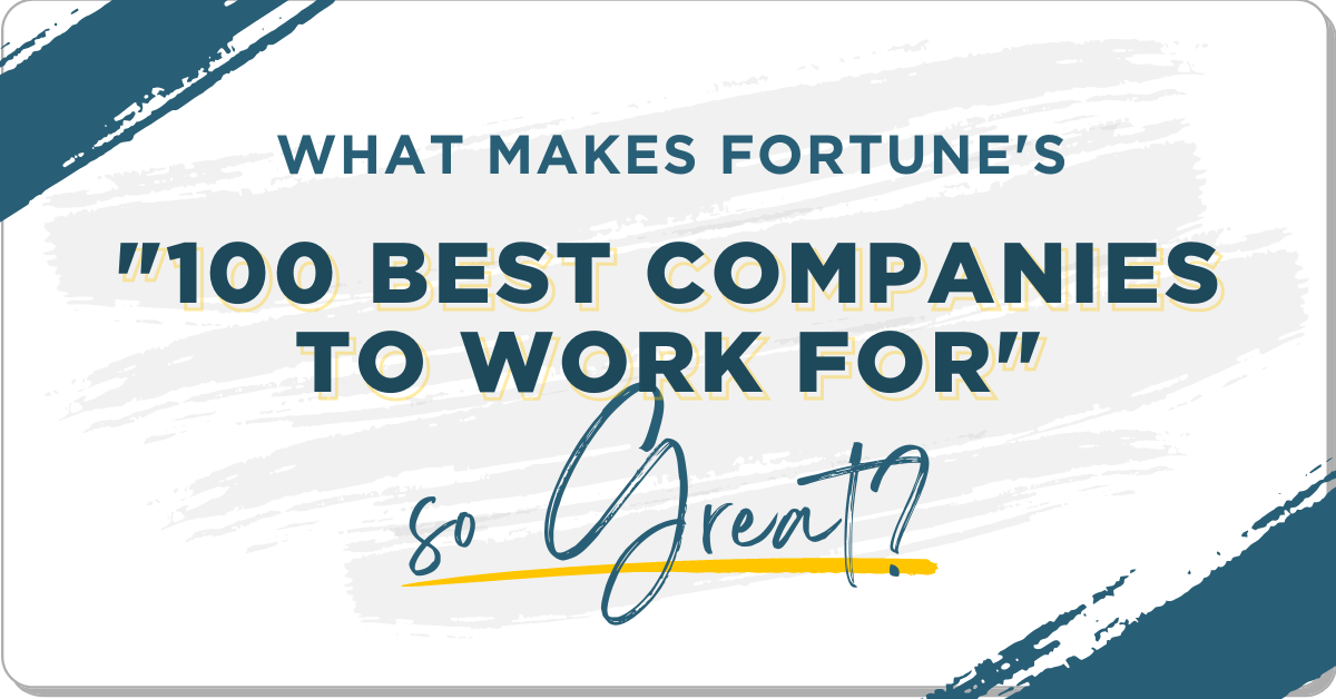 What Makes Fortune’s “100 Best Companies to Work For” so Great?